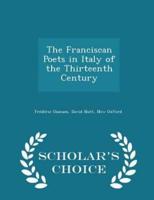 The Franciscan Poets in Italy of the Thirteenth Century - Scholar's Choice Edition