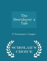 The Deerslayer a Tale - Scholar's Choice Edition