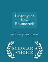 History of New Brunswick - Scholar's Choice Edition