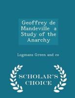 Geoffrey De Mandeville a Study of the Anarchy - Scholar's Choice Edition