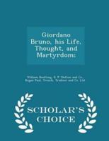 Giordano Bruno, His Life, Thought, and Martyrdom; - Scholar's Choice Edition