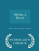 Moths a Novel - Scholar's Choice Edition