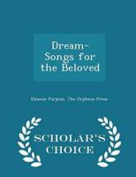 Dream-Songs for the Beloved - Scholar's Choice Edition