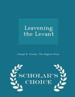 Leavening the Levant - Scholar's Choice Edition