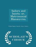 Sailors and Saints; Or, Matrimonial Manoeuvres. - Scholar's Choice Edition