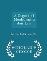 A Digest of Moohummudan Law - Scholar's Choice Edition