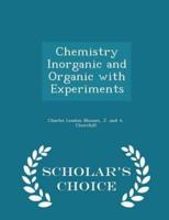 Chemistry Inorganic and Organic With Experiments - Scholar's Choice Edition