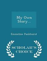 My Own Story... - Scholar's Choice Edition