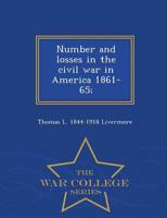Number and losses in the civil war in America 1861-65;  - War College Series