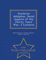 Gustavus Adolphus, Social Aspects of the Thirty Years' War, 2 Lectures - War College Series
