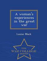 A woman's experiences in the great war  - War College Series
