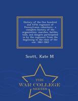 History of the One hundred and fifth regiment of Pennsylvania volunteers : a complete history of the organization, marches, battles, toils, and dangers participated in by the regiment from the beginning to the close of the war, 1861-1865 - War College Ser