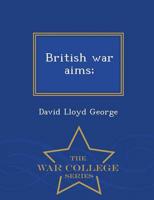 British war aims;  - War College Series