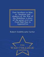 Four brothers in blue; or, Sunshine and shadows of the War of the Rebellion; a story of the great civil war from Bull Run to Appomattox  - War College Series