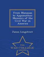 From Manassas to Appomattox: Memoirs of the Civil War in America - War College Series