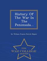 History Of The War In The Peninsula... - War College Series