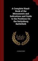 A Complete Hand-Book of the Monuments and Indications and Guide to the Positions on the Gettysburg Battlefield