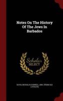 Notes On The History Of The Jews In Barbados