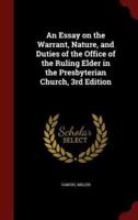 An Essay on the Warrant, Nature, and Duties of the Office of the Ruling Elder in the Presbyterian Church, 3rd Edition