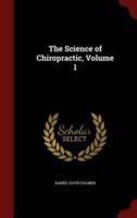 The Science of Chiropractic, Volume 1