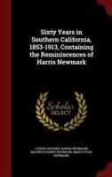 Sixty Years in Southern California, 1853-1913, Containing the Reminiscences of Harris Newmark