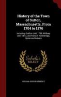 History of the Town of Sutton, Massachusetts, From 1704 to 1876