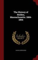 The History of Holden, Massachusetts. 1684-1894