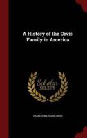 A History of the Orvis Family in America