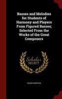Basses and Melodies for Students of Harmony and Players from Figured Basses; Selected from the Works of the Great Composers
