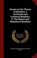 Essays on the Theory of Numbers, I. Continuity and Irrational Numbers, II. The Nature and Meaning of Numbers