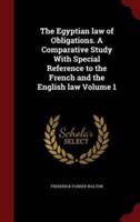 The Egyptian Law of Obligations. A Comparative Study With Special Reference to the French and the English Law Volume 1