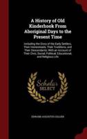 A History of Old Kinderhook From Aboriginal Days to the Present Time