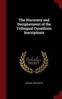 The Discovery and Decipherment of the Trilingual Cuneiform Inscriptions