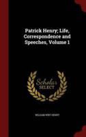 Patrick Henry; Life, Correspondence and Speeches, Volume 1