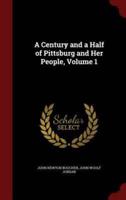 A Century and a Half of Pittsburg and Her People, Volume 1