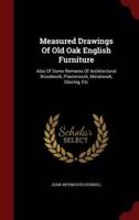Measured Drawings Of Old Oak English Furniture