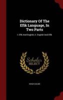 Dictionary Of The Efïk Language, In Two Parts
