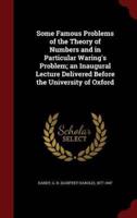 Some Famous Problems of the Theory of Numbers and in Particular Waring's Problem; an Inaugural Lecture Delivered Before the University of Oxford