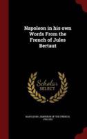 Napoleon in His Own Words from the French of Jules Bertaut