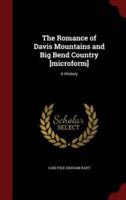 The Romance of Davis Mountains and Big Bend Country [Microform]