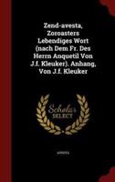 Zend-Avesta, Zoroasters Lebendiges Wort (Nach Dem Fr. Des Herrn Anquetil Von J.F. Kleuker). Anhang, Von J.F. Kleuker