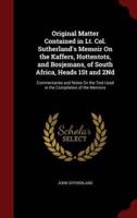 Original Matter Contained in Lt. Col. Sutherland's Memoir on the Kaffers, Hottentots, and Bosjemans, of South Africa, Heads 1st and 2nd