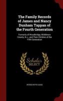 The Family Records of James and Nancy Dunham Tappan of the Fourth Generation