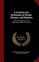 A Concise Law Dictionary of Words, Phrases, and Maxims