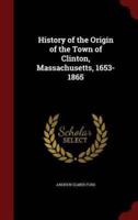 History of the Origin of the Town of Clinton, Massachusetts, 1653-1865