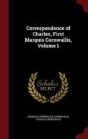Correspondence of Charles, First Marquis Cornwallis, Volume 1