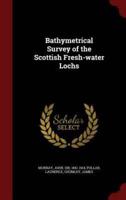 Bathymetrical Survey of the Scottish Fresh-Water Lochs