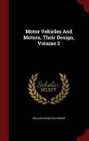 Motor Vehicles And Motors, Their Design, Volume 2