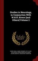 Studies in Neurology, in Conjunction With W.H.R. Rivers [And Others] Volume 2
