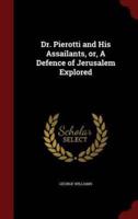 Dr. Pierotti and His Assailants, or, A Defence of Jerusalem Explored